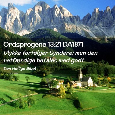 Picture 02 - Ordsprogene 13:21 DA1871 - Ulykke forfølger Syndere; men den retfærdige - Bible Verse Picture