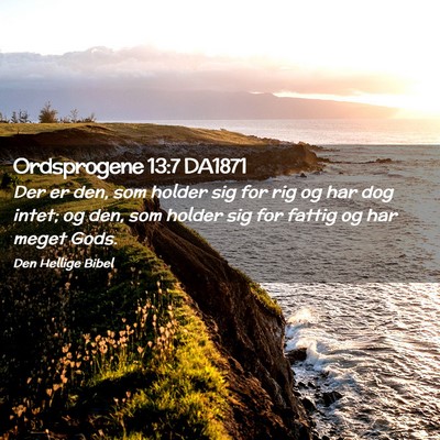 Picture 02 - Ordsprogene 13:7 DA1871 - Der er den, som holder sig for rig og har dog - Bible Verse Picture