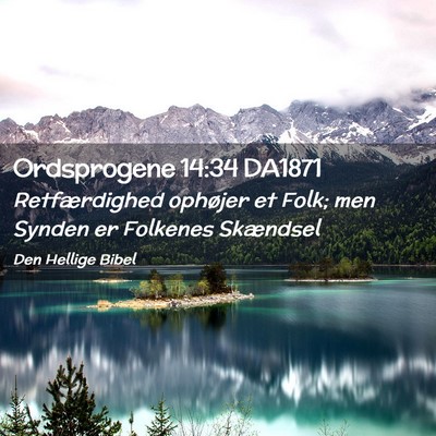 Picture 02 - Ordsprogene 14:34 DA1871 - Retfærdighed ophøjer et Folk; men Synden er - Bible Verse Picture