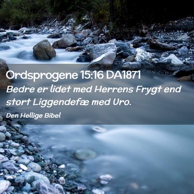 Picture 02 - Ordsprogene 15:16 DA1871 - Bedre er lidet med Herrens Frygt end stort - Bible Verse Picture
