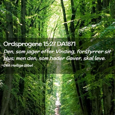 Picture 02 - Ordsprogene 15:27 DA1871 - Den, som jager efter Vinding, forstyrrer sit Hus; - Bible Verse Picture