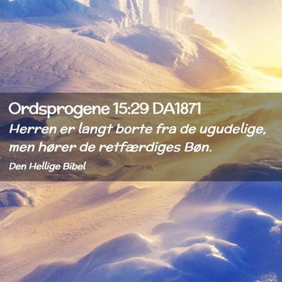 Picture 02 - Ordsprogene 15:29 DA1871 - Herren er langt borte fra de ugudelige, men - Bible Verse Picture