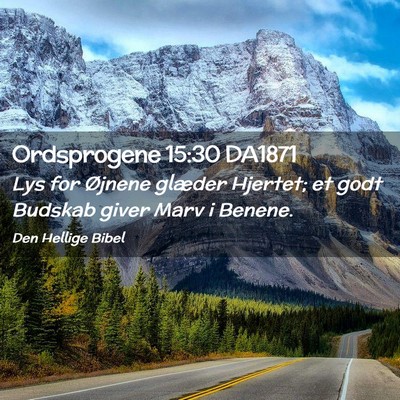Picture 02 - Ordsprogene 15:30 DA1871 - Lys for Øjnene glæder Hjertet; et godt Budskab - Bible Verse Picture