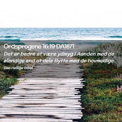 Picture 02 - Ordsprogene 16:19 DA1871 - Det er bedre at være ydmyg i Aanden med de - Bible Verse Picture