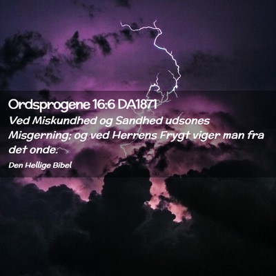 Picture 02 - Ordsprogene 16:6 DA1871 - Ved Miskundhed og Sandhed udsones Misgerning; og - Bible Verse Picture