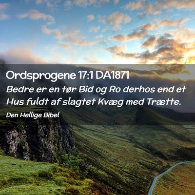 Picture 02 - Ordsprogene 17:1 DA1871 - Bedre er en tør Bid og Ro derhos end et Hus - Bible Verse Picture