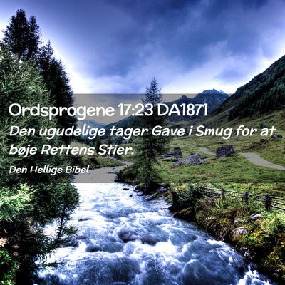 Picture 02 - Ordsprogene 17:23 DA1871 - Den ugudelige tager Gave i Smug for at bøje - Bible Verse Picture