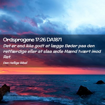 Picture 02 - Ordsprogene 17:26 DA1871 - Det er end ikke godt at lægge Bøder paa den - Bible Verse Picture