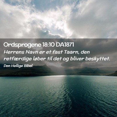 Picture 02 - Ordsprogene 18:10 DA1871 - Herrens Navn er et fast Taarn, den retfærdige - Bible Verse Picture