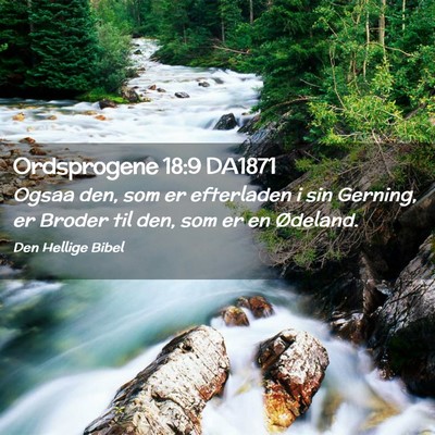 Picture 02 - Ordsprogene 18:9 DA1871 - Ogsaa den, som er efterladen i sin Gerning, er - Bible Verse Picture