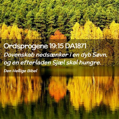 Picture 02 - Ordsprogene 19:15 DA1871 - Dovenskab nedsænker i en dyb Søvn, og en - Bible Verse Picture