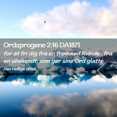 Picture 02 - Ordsprogene 2:16 DA1871 - for at fri dig fra en fremmed Kvinde , fra en - Bible Verse Picture