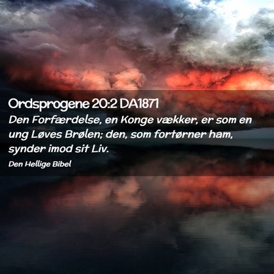 Picture 02 - Ordsprogene 20:2 DA1871 - Den Forfærdelse, en Konge vækker, er som en ung - Bible Verse Picture