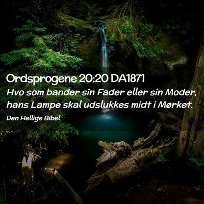 Picture 02 - Ordsprogene 20:20 DA1871 - Hvo som bander sin Fader eller sin Moder, hans - Bible Verse Picture