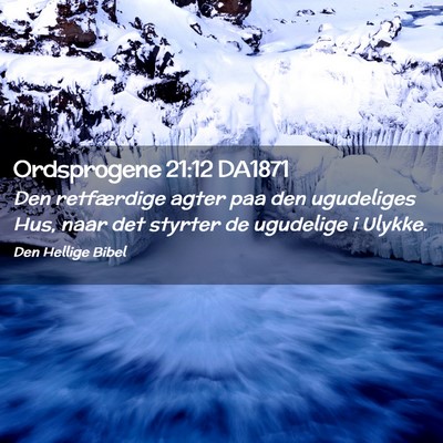 Picture 02 - Ordsprogene 21:12 DA1871 - Den retfærdige agter paa den ugudeliges Hus, - Bible Verse Picture