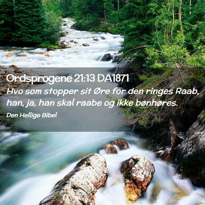 Picture 02 - Ordsprogene 21:13 DA1871 - Hvo som stopper sit Øre for den ringes Raab, - Bible Verse Picture
