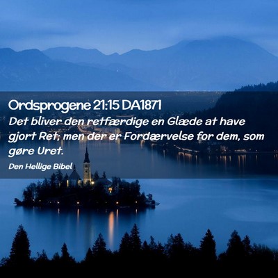 Picture 02 - Ordsprogene 21:15 DA1871 - Det bliver den retfærdige en Glæde at have - Bible Verse Picture