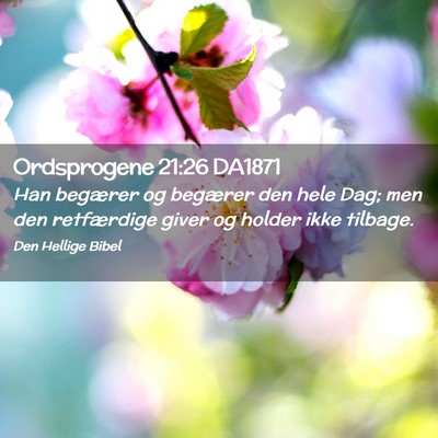 Picture 02 - Ordsprogene 21:26 DA1871 - Han begærer og begærer den hele Dag; men den - Bible Verse Picture