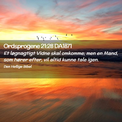 Picture 02 - Ordsprogene 21:28 DA1871 - Et løgnagtigt Vidne skal omkomme; men en Mand, - Bible Verse Picture