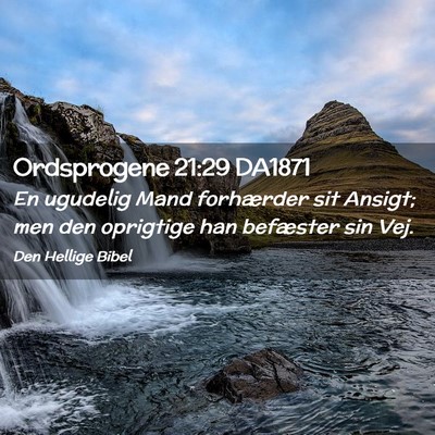 Picture 02 - Ordsprogene 21:29 DA1871 - En ugudelig Mand forhærder sit Ansigt; men den - Bible Verse Picture