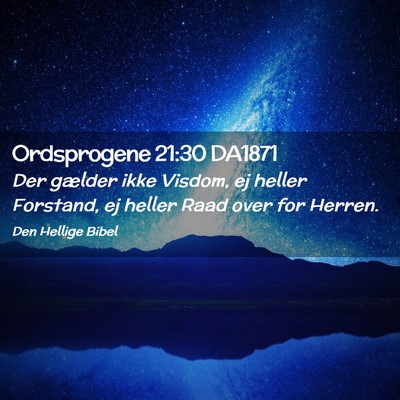 Picture 02 - Ordsprogene 21:30 DA1871 - Der gælder ikke Visdom, ej heller Forstand, ej - Bible Verse Picture