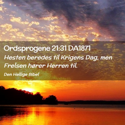 Picture 02 - Ordsprogene 21:31 DA1871 - Hesten beredes til Krigens Dag, men Frelsen - Bible Verse Picture