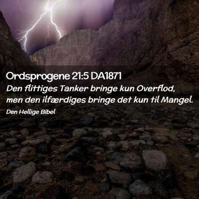Picture 02 - Ordsprogene 21:5 DA1871 - Den flittiges Tanker bringe kun Overflod, men den - Bible Verse Picture
