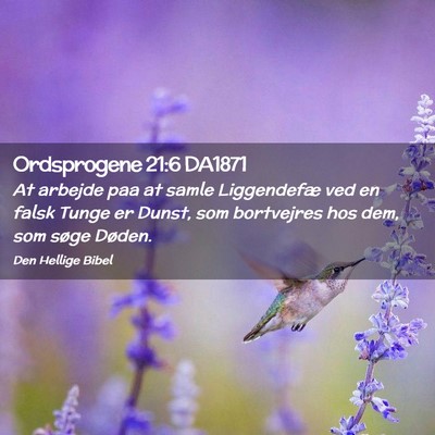 Picture 02 - Ordsprogene 21:6 DA1871 - At arbejde paa at samle Liggendefæ ved en falsk - Bible Verse Picture