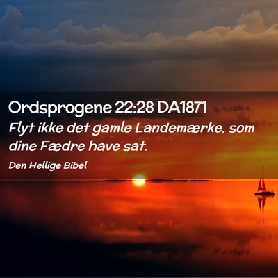 Picture 02 - Ordsprogene 22:28 DA1871 - Flyt ikke det gamle Landemærke, som dine Fædre - Bible Verse Picture