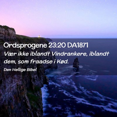 Picture 02 - Ordsprogene 23:20 DA1871 - Vær ikke iblandt Vindrankere, iblandt dem, som - Bible Verse Picture