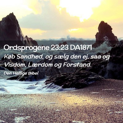 Picture 02 - Ordsprogene 23:23 DA1871 - Køb Sandhed, og sælg den ej, saa og Visdom, - Bible Verse Picture