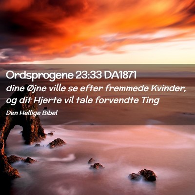 Picture 02 - Ordsprogene 23:33 DA1871 - dine Øjne ville se efter fremmede Kvinder, og - Bible Verse Picture