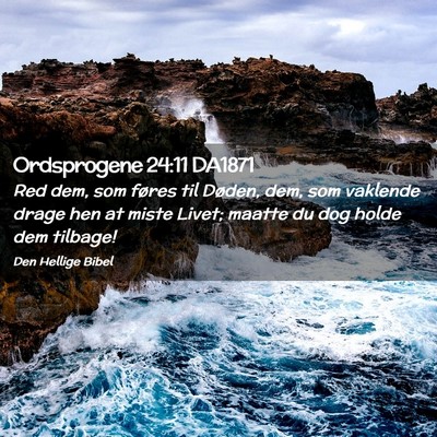 Picture 02 - Ordsprogene 24:11 DA1871 - Red dem, som føres til Døden, dem, som vaklende - Bible Verse Picture