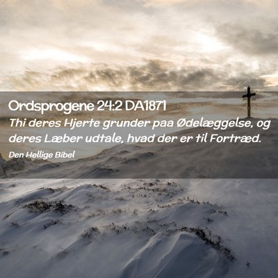 Picture 02 - Ordsprogene 24:2 DA1871 - Thi deres Hjerte grunder paa Ødelæggelse, og - Bible Verse Picture