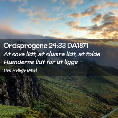 Picture 02 - Ordsprogene 24:33 DA1871 - At sove lidt, at slumre lidt, at folde Hænderne - Bible Verse Picture