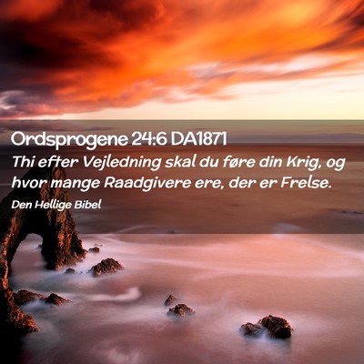 Picture 02 - Ordsprogene 24:6 DA1871 - Thi efter Vejledning skal du føre din Krig, og - Bible Verse Picture