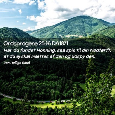 Picture 02 - Ordsprogene 25:16 DA1871 - Har du fundet Honning, saa spis til din - Bible Verse Picture