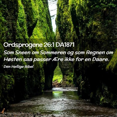 Picture 02 - Ordsprogene 26:1 DA1871 - Som Sneen om Sommeren og som Regnen om Høsten - Bible Verse Picture