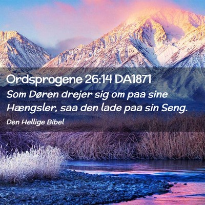 Picture 02 - Ordsprogene 26:14 DA1871 - Som Døren drejer sig om paa sine Hængsler, saa - Bible Verse Picture