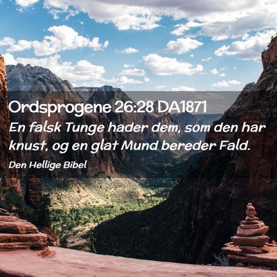 Picture 02 - Ordsprogene 26:28 DA1871 - En falsk Tunge hader dem, som den har knust, og - Bible Verse Picture