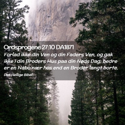 Picture 02 - Ordsprogene 27:10 DA1871 - Forlad ikke din Ven og din Faders Ven, og gak - Bible Verse Picture