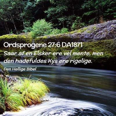 Picture 02 - Ordsprogene 27:6 DA1871 - Saar af en Elsker ere vel mente, men den - Bible Verse Picture