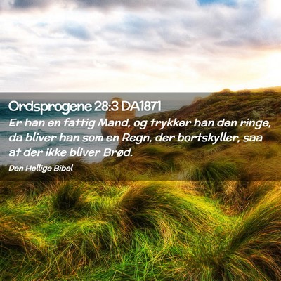 Picture 02 - Ordsprogene 28:3 DA1871 - Er han en fattig Mand, og trykker han den ringe, - Bible Verse Picture