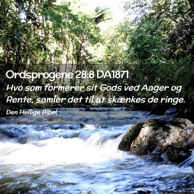 Picture 02 - Ordsprogene 28:8 DA1871 - Hvo som formerer sit Gods ved Aager og Rente, - Bible Verse Picture