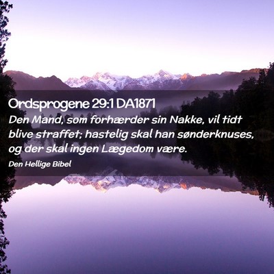 Picture 02 - Ordsprogene 29:1 DA1871 - Den Mand, som forhærder sin Nakke, vil tidt - Bible Verse Picture