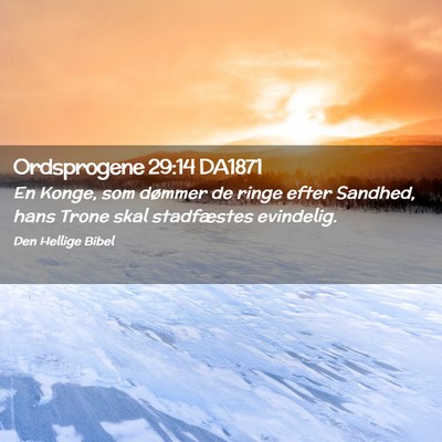 Picture 02 - Ordsprogene 29:14 DA1871 - En Konge, som dømmer de ringe efter Sandhed, - Bible Verse Picture
