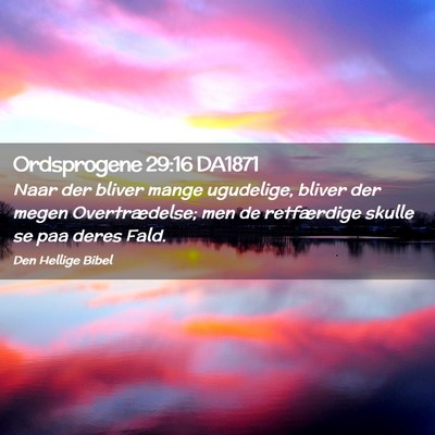 Picture 02 - Ordsprogene 29:16 DA1871 - Naar der bliver mange ugudelige, bliver der megen - Bible Verse Picture