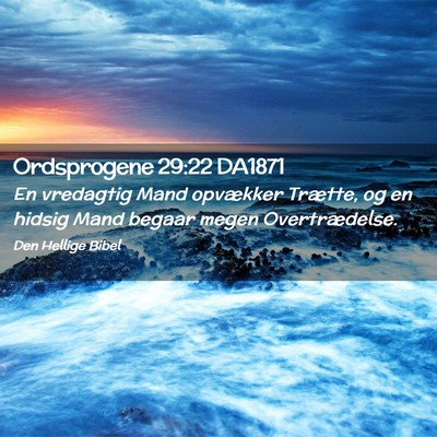 Picture 02 - Ordsprogene 29:22 DA1871 - En vredagtig Mand opvækker Trætte, og en hidsig - Bible Verse Picture