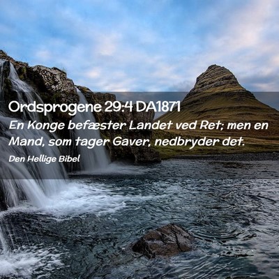 Picture 02 - Ordsprogene 29:4 DA1871 - En Konge befæster Landet ved Ret; men en Mand, - Bible Verse Picture