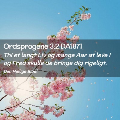 Picture 02 - Ordsprogene 3:2 DA1871 - Thi et langt Liv og mange Aar at leve i og Fred - Bible Verse Picture